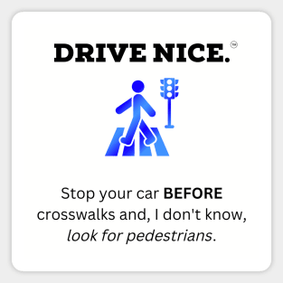 Drive Nice, look for pedestrians Magnet